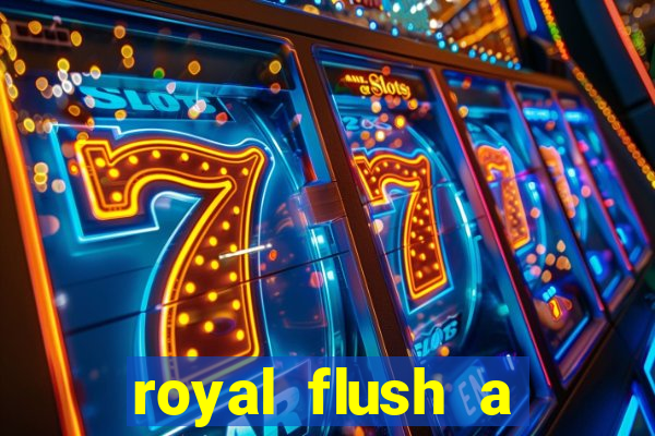 royal flush a maior jogada do poker